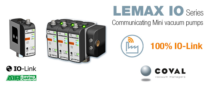 THE MINI VACUUM PUMPS WITH COMMUNICATION IO-LINK SERIES LEMAX IO FROM COVAL THE MINI VACUUM PUMPS WITH COMMUNICATION IO-LINK SERIES LEMAX IO FROM COVAL